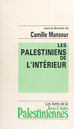 Les Palestiniens de l'intérieur : les arrière-plans politiques, économiques et sociaux de l'intifada