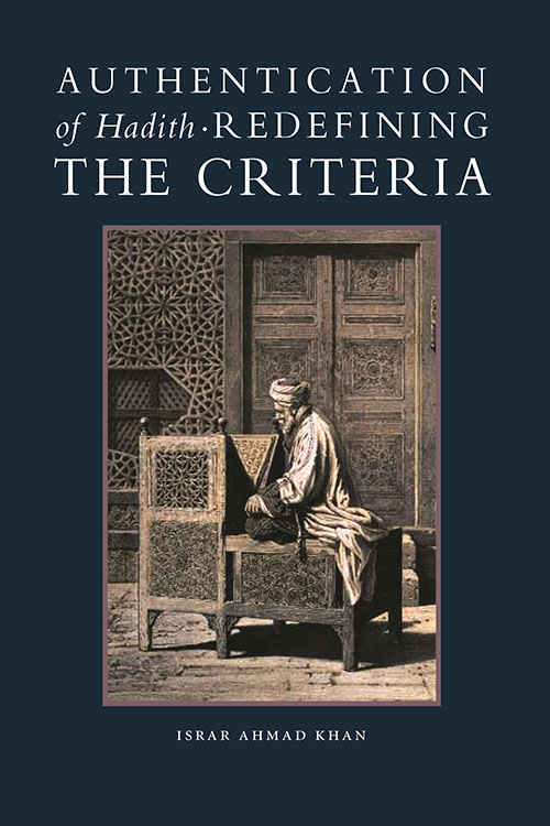Authentication of Hadith : Redefining the Criteria