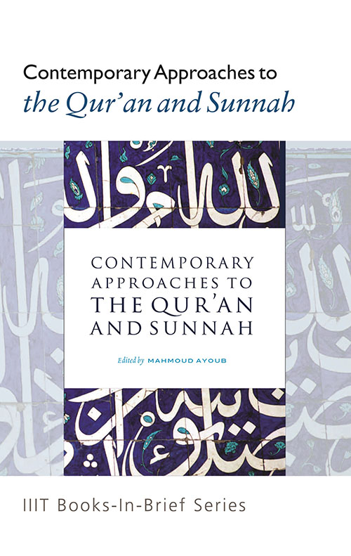 Books-In-Brief : Contemporary Approaches to the Qur'an and Sunnah