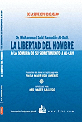 LA LIBERTAD DEL HOMBRE A la sombra de su sometimiento A AL-LAH