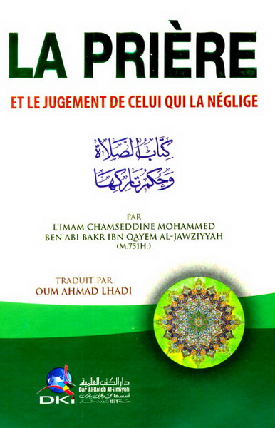 كتاب الصلاة وحكم تاركها = La prière et le jugement de celui qui la néglige