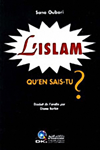 ماذا تعرف عن الإسلام؟ [فرنسي] = L 'Islam Qu'en Sais-tu?