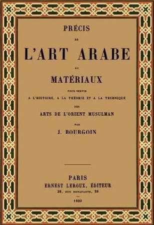 Précis de l'art arabe et matériaux : pour servir à l'histoire, à la théorie et à la technique des arts de l'Orient musulman