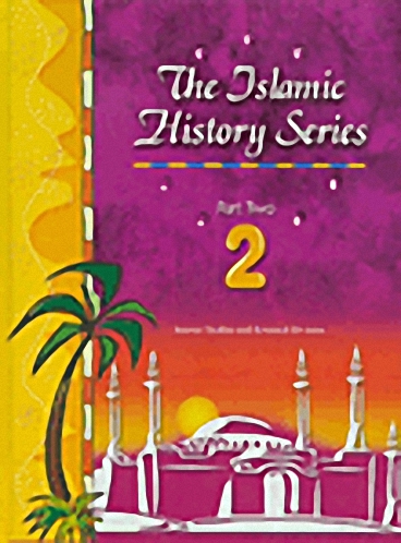 The Islamic History Series : Part Two 2 : English-Arabic = سلسلة التاريخ الإسلامي : الجزء الثاني 2 : إنجليزي-عربي