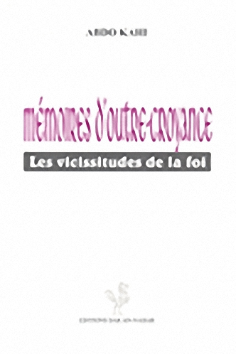 Memoires d'outre- croyance Les vicissitudes de la foi