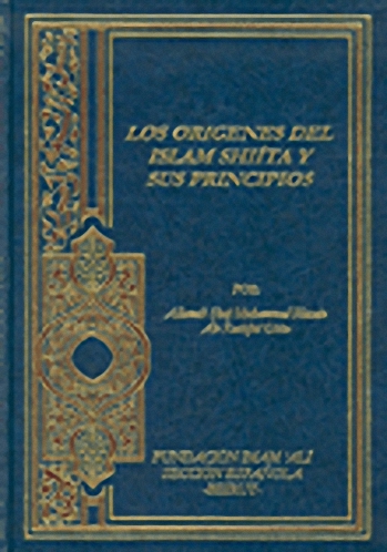 LOS ORIGENES DEL ISLAM SHIITA Y SUS PRINCIPIOS أصل الشيعة وأصولها