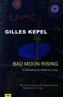 Bad Moon Rising: A Chronicle Of The Middle East Today