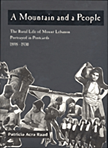 A Mountain and a People, The Rural Life of Mount Lebanon Portrayed in Postcards 1898-1930
