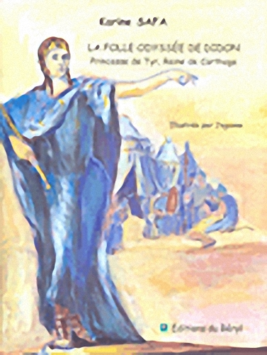 Le Folle Odyssee de Didon : Princesse de Tyr, Reine de Carthage