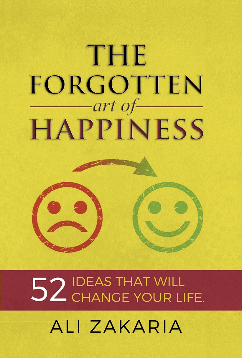The Forgotten Art of Happiness : 52 Ideas That Will Change Your Life