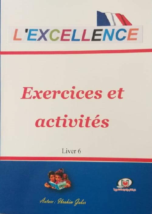 L’EXCELLENCE Exercices et activitَes LIVRE 6