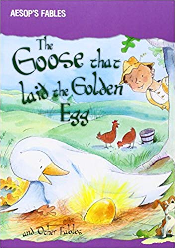Aesop’s Fables: The Goose that laid Golden Eggs